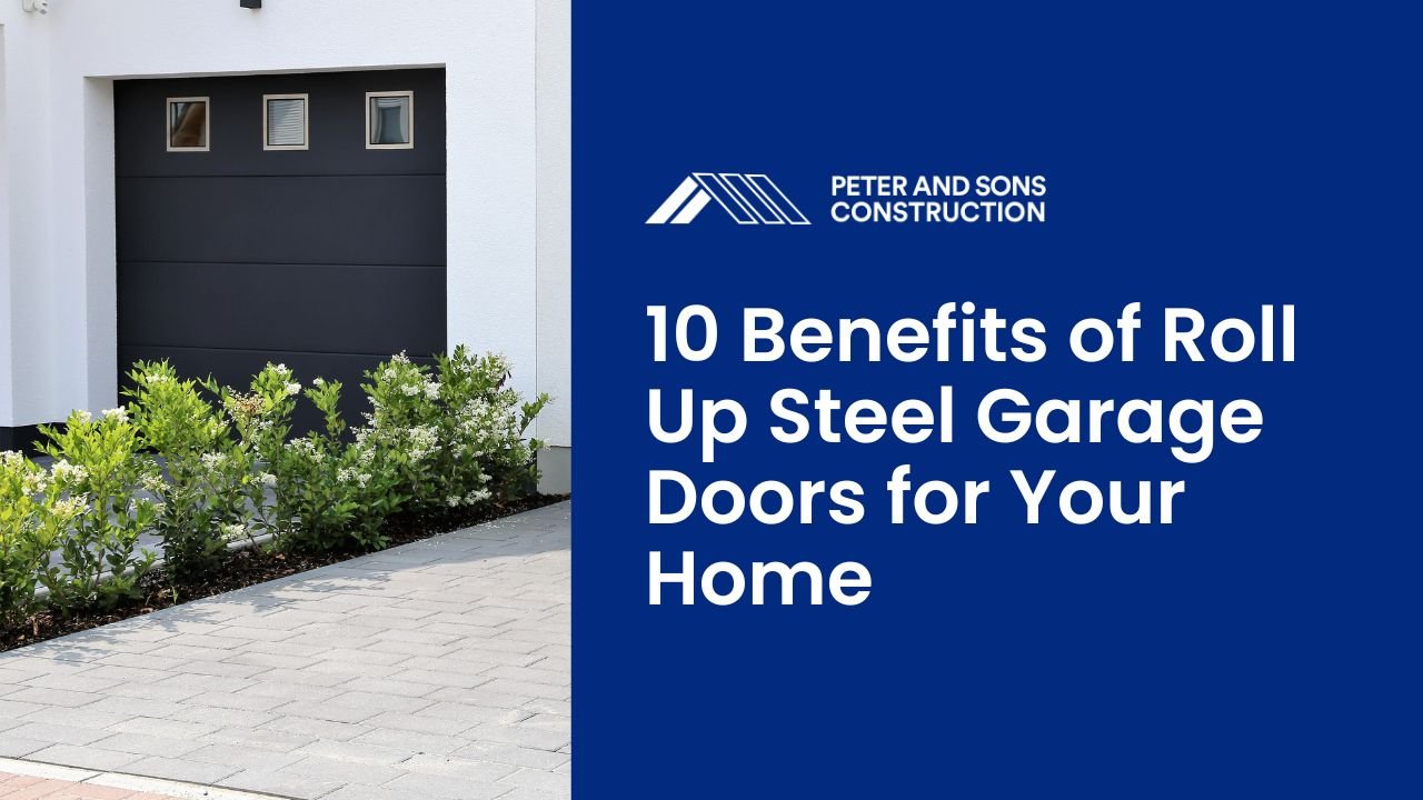 10 Benefits of Roll Up Steel Garage Doors for Your Home