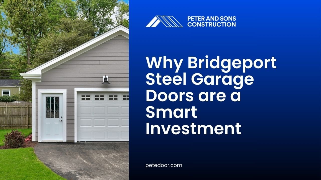 Why Bridgeport Steel Garage Doors are a Smart Investment