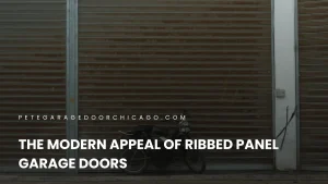 The Modern Appeal of Ribbed Panel Garage Doors