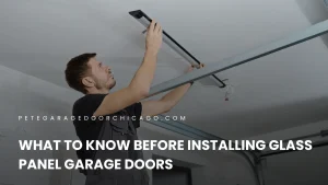 What to Know Before Installing Glass Panel Garage Doors
